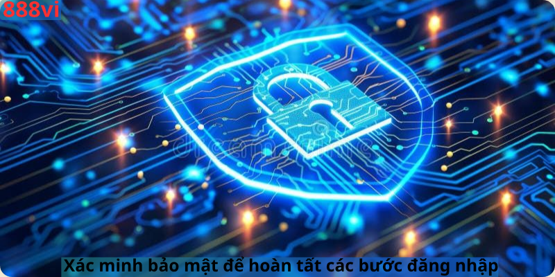 Xác minh bảo mật để hoàn tất các bước đăng nhập