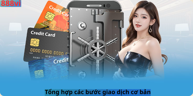 Tổng hợp các bước giao dịch cơ bản