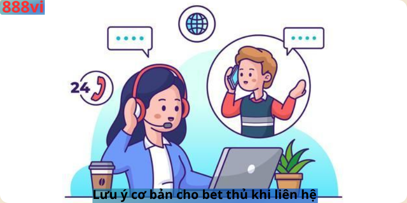 Lưu ý cơ bản cho bet thủ khi liên hệ 