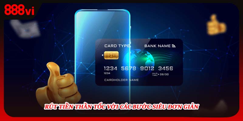 Rút tiền thần tốc với các bước siêu đơn giản