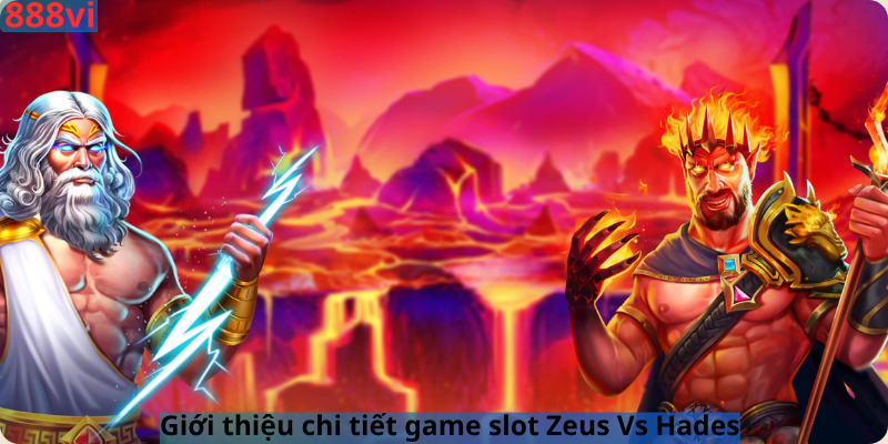 Giới thiệu chi tiết game slot Zeus Vs Hades