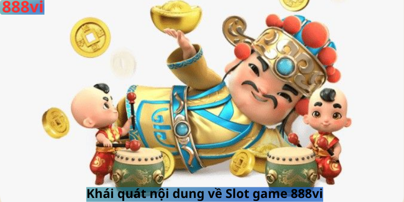 Khái quát nội dung về Slot game 888vi