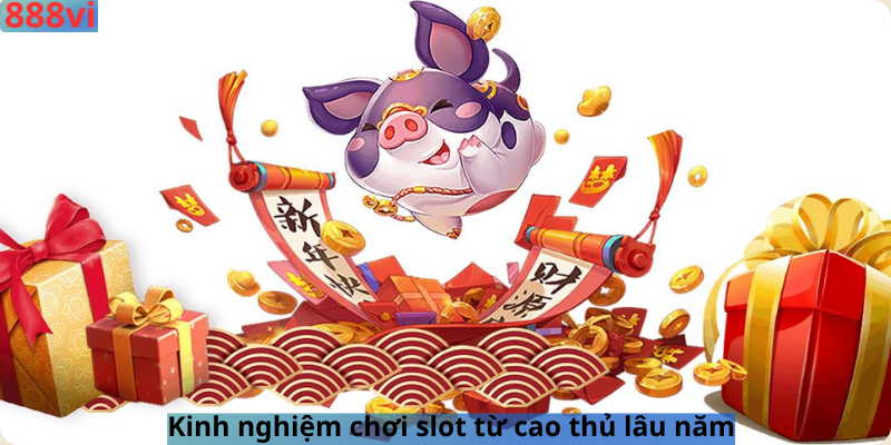 Kinh nghiệm chơi slot từ cao thủ lâu năm