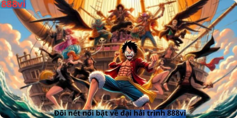 Đôi nét nổi bật về đại hải trình 888vi