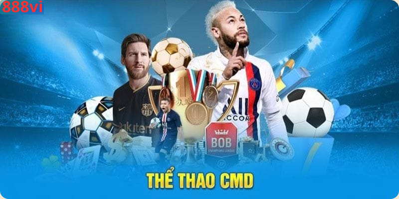 CMD Thể Thao - Tham Gia Để Tận Hưởng Cơ Hội Thắng Lớn