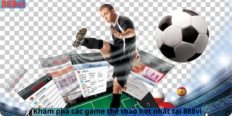Khám phá các game thể thao hot nhất tại 888vi