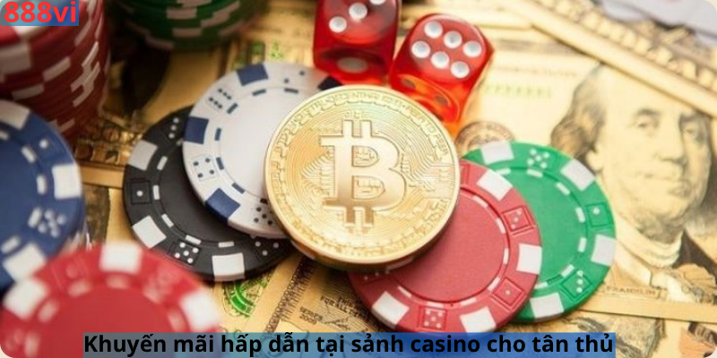 Khuyến mãi hấp dẫn tại sảnh casino cho tân thủ