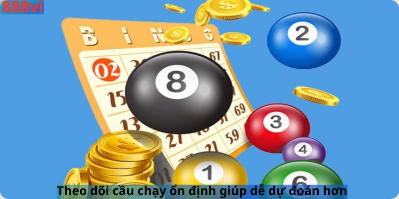 Theo dõi cầu chạy ổn định giúp dễ dự đoán hơn