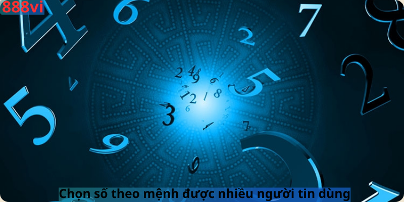 Chọn số theo mệnh được nhiều người tin dùng