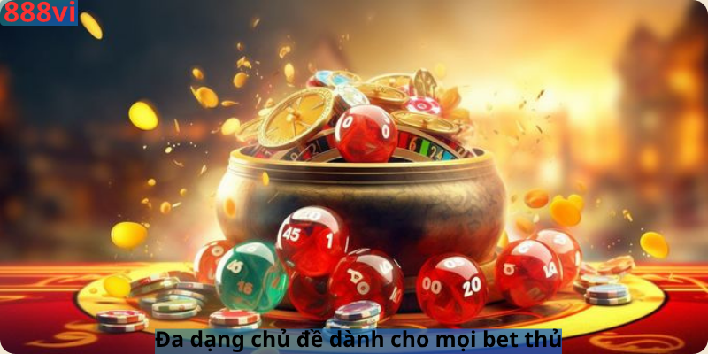 Đa dạng chủ đề dành cho mọi người đặt cược