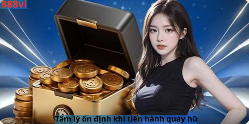 Tâm lý ổn định khi tiến hành nạp tiền