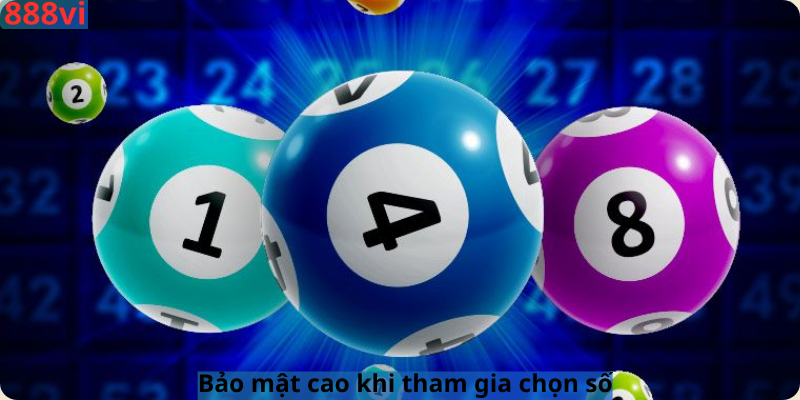 Bảo mật cao khi tham gia chọn số