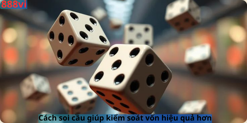 Cách soi cầu giúp kiểm soát vốn hiệu quả hơn