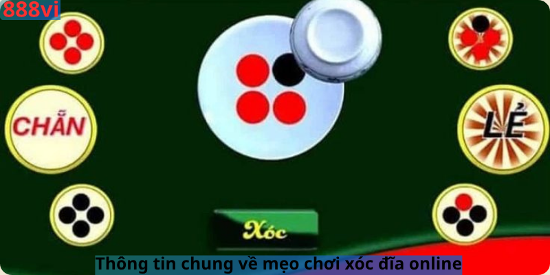 Thông tin chung về mẹo chơi xóc đĩa online